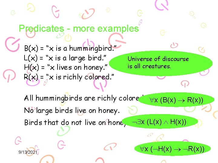 Predicates - more examples B(x) = “x is a hummingbird. ” L(x) = “x