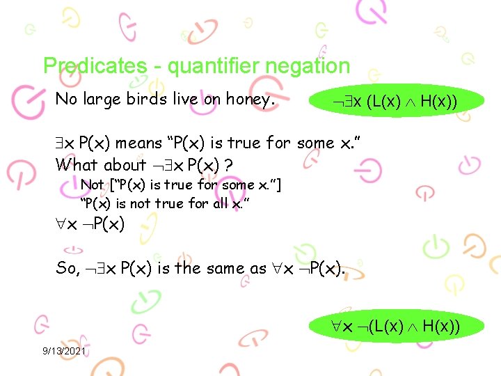 Predicates - quantifier negation No large birds live on honey. x (L(x) H(x)) x