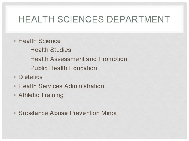 HEALTH SCIENCES DEPARTMENT • Health Science Health Studies Health Assessment and Promotion Public Health