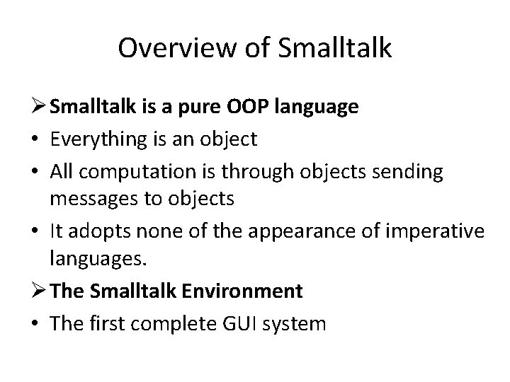 Overview of Smalltalk Ø Smalltalk is a pure OOP language • Everything is an