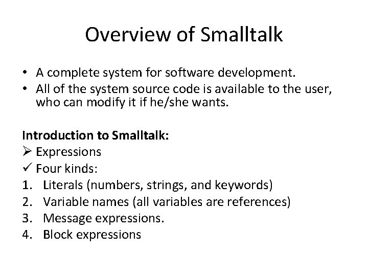 Overview of Smalltalk • A complete system for software development. • All of the