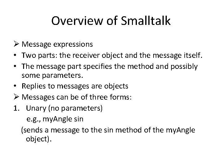 Overview of Smalltalk Ø Message expressions • Two parts: the receiver object and the