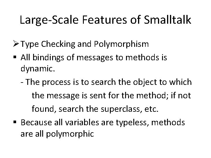 Large-Scale Features of Smalltalk Ø Type Checking and Polymorphism § All bindings of messages