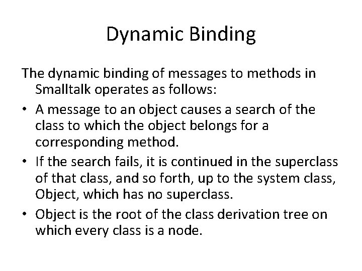 Dynamic Binding The dynamic binding of messages to methods in Smalltalk operates as follows: