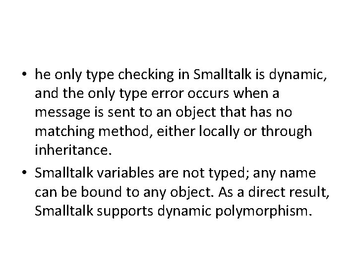  • he only type checking in Smalltalk is dynamic, and the only type