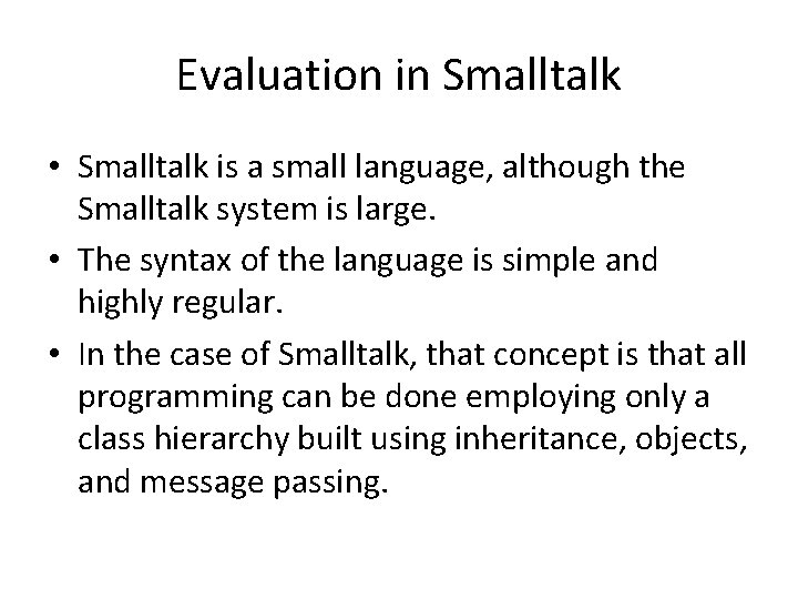 Evaluation in Smalltalk • Smalltalk is a small language, although the Smalltalk system is