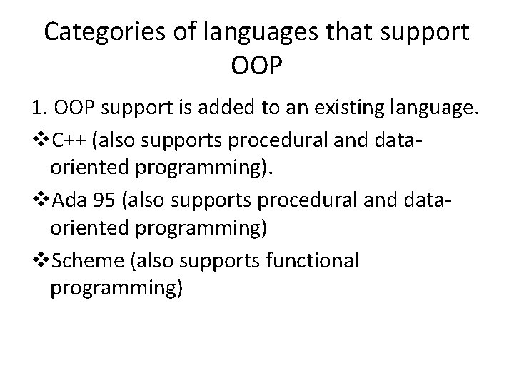 Categories of languages that support OOP 1. OOP support is added to an existing