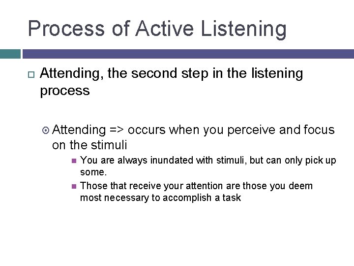 Process of Active Listening Attending, the second step in the listening process Attending =>