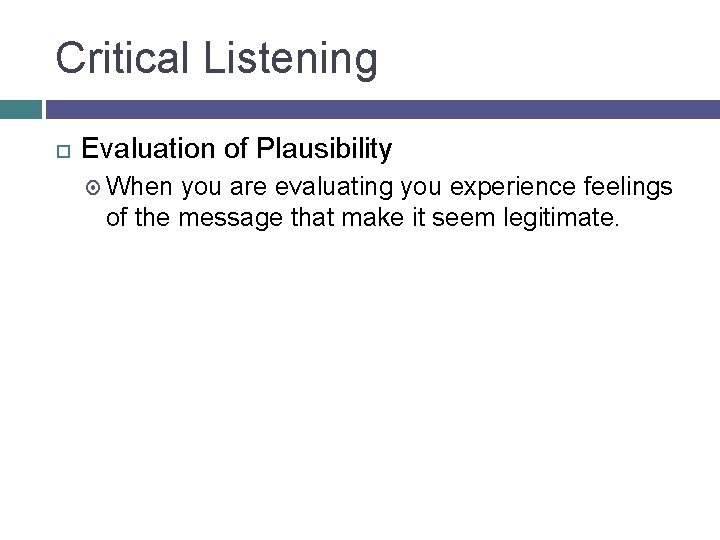 Critical Listening Evaluation of Plausibility When you are evaluating you experience feelings of the