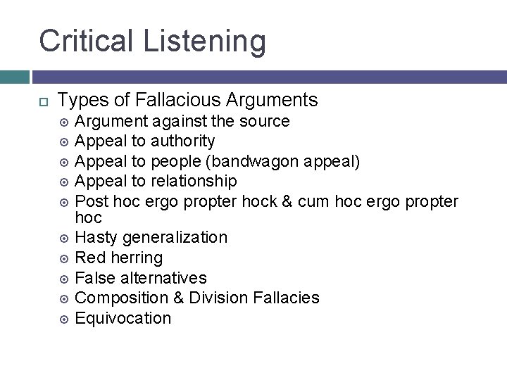 Critical Listening Types of Fallacious Argument against the source Appeal to authority Appeal to