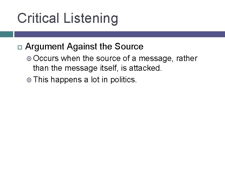Critical Listening Argument Against the Source Occurs when the source of a message, rather