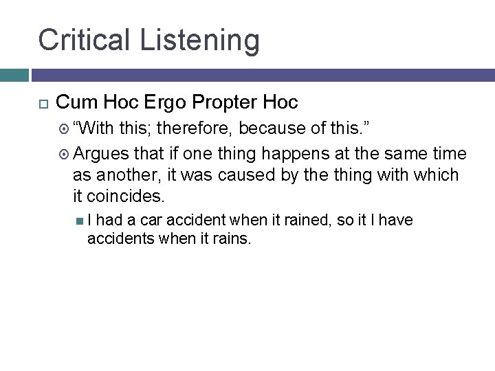Critical Listening Cum Hoc Ergo Propter Hoc “With this; therefore, because of this. ”