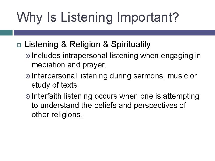 Why Is Listening Important? Listening & Religion & Spirituality Includes intrapersonal listening when engaging