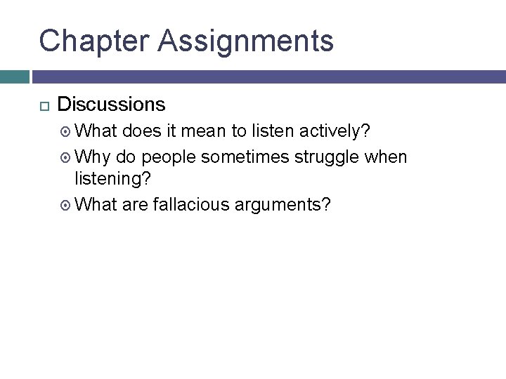 Chapter Assignments Discussions What does it mean to listen actively? Why do people sometimes