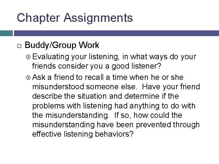 Chapter Assignments Buddy/Group Work Evaluating your listening, in what ways do your friends consider