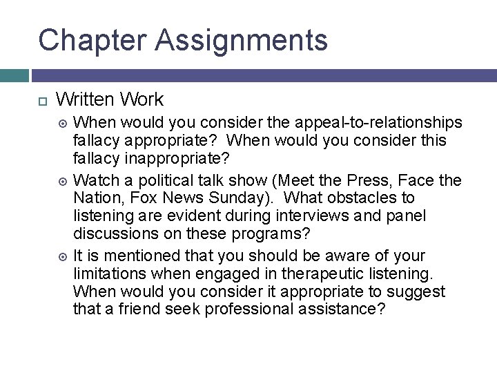 Chapter Assignments Written Work When would you consider the appeal-to-relationships fallacy appropriate? When would