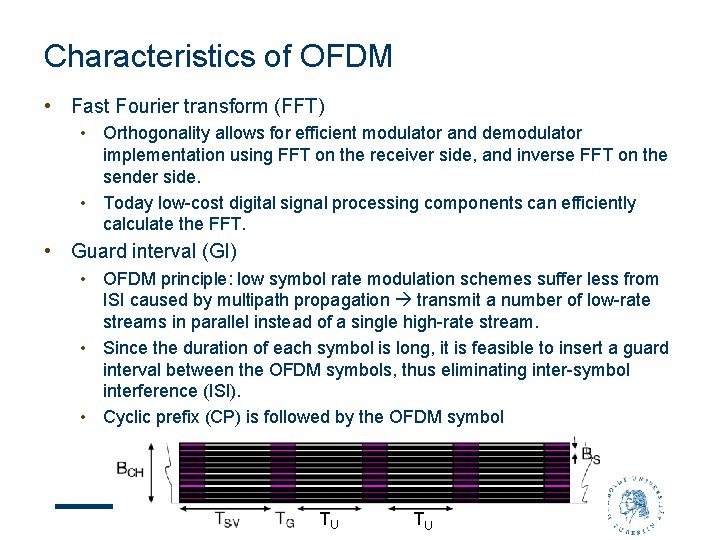 Characteristics of OFDM • Fast Fourier transform (FFT) • Orthogonality allows for efficient modulator