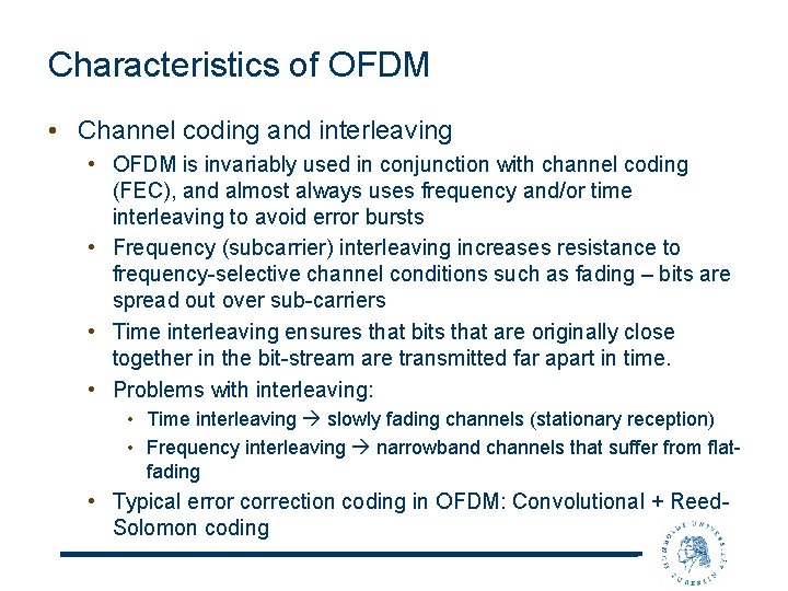 Characteristics of OFDM • Channel coding and interleaving • OFDM is invariably used in
