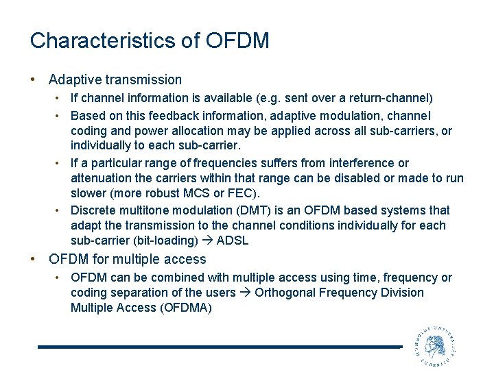 Characteristics of OFDM • Adaptive transmission • If channel information is available (e. g.
