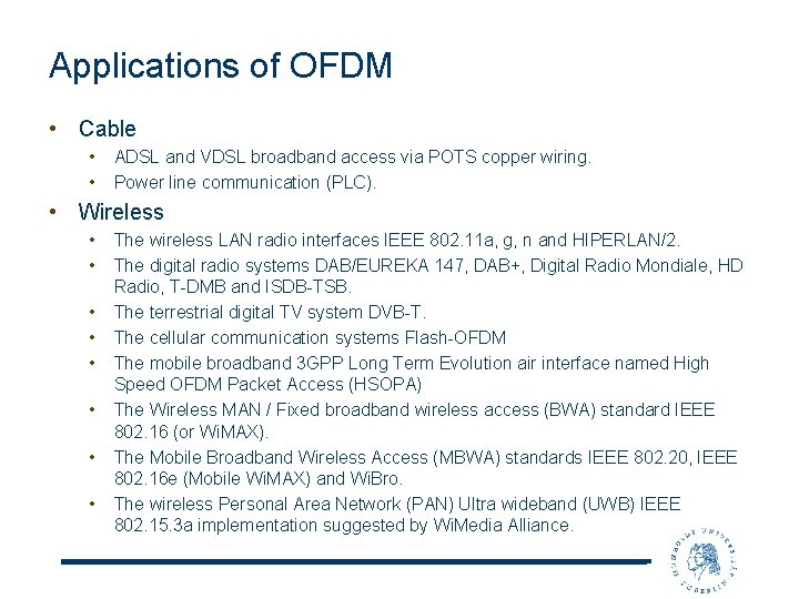 Applications of OFDM • Cable • • ADSL and VDSL broadband access via POTS