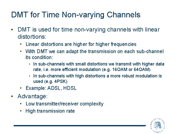 DMT for Time Non-varying Channels • DMT is used for time non-varying channels with