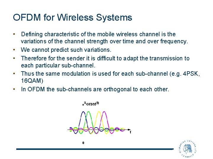 OFDM for Wireless Systems • Defining characteristic of the mobile wireless channel is the