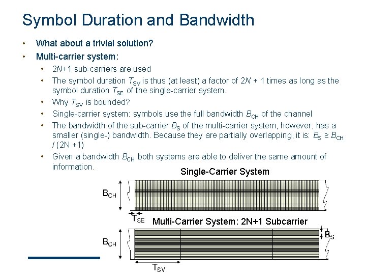 Symbol Duration and Bandwidth • • What about a trivial solution? Multi-carrier system: •