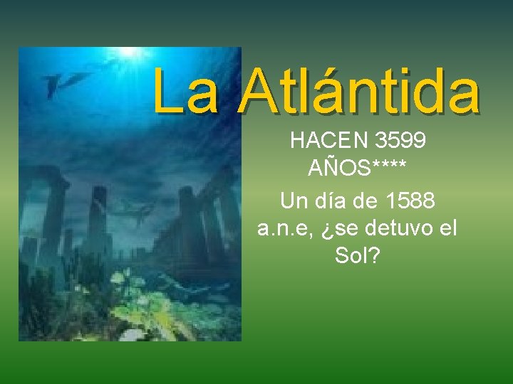 La Atlántida HACEN 3599 AÑOS**** Un día de 1588 a. n. e, ¿se detuvo