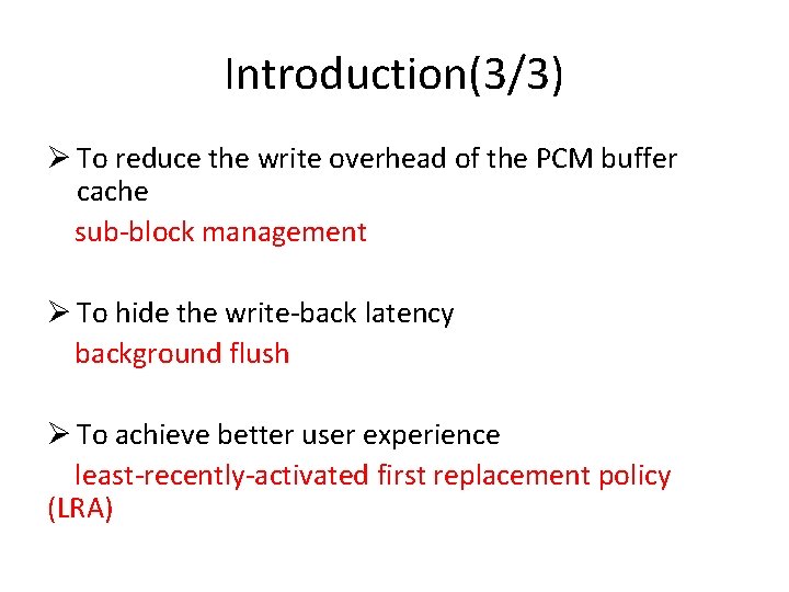 Introduction(3/3) Ø To reduce the write overhead of the PCM buffer cache sub-block management