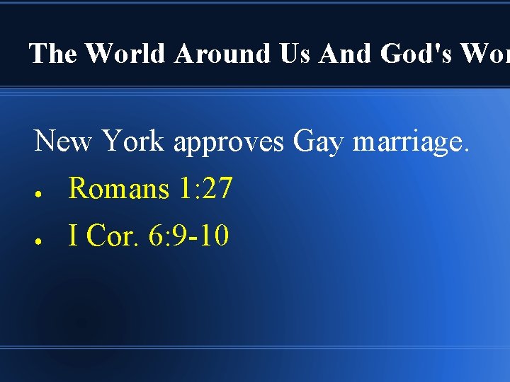 The World Around Us And God's Wor New York approves Gay marriage. ● Romans