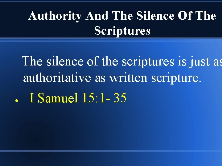 Authority And The Silence Of The Scriptures The silence of the scriptures is just