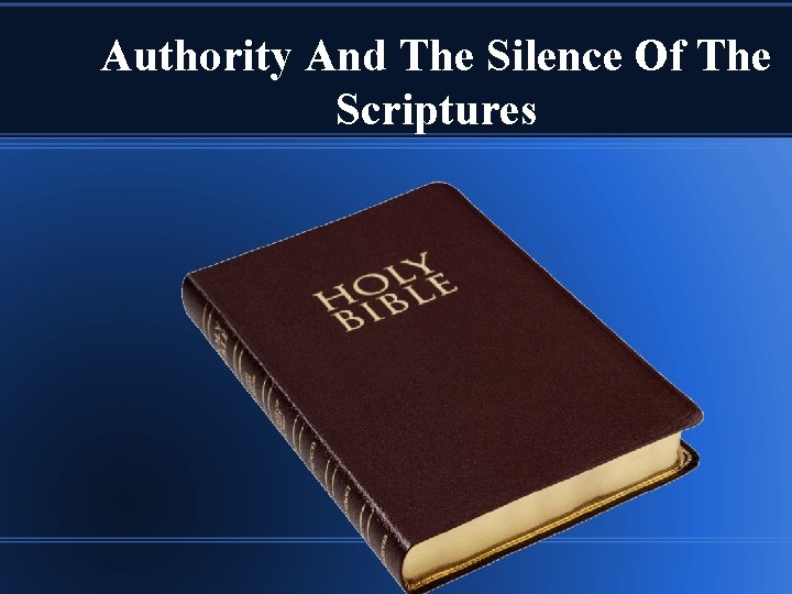 Authority And The Silence Of The Scriptures 