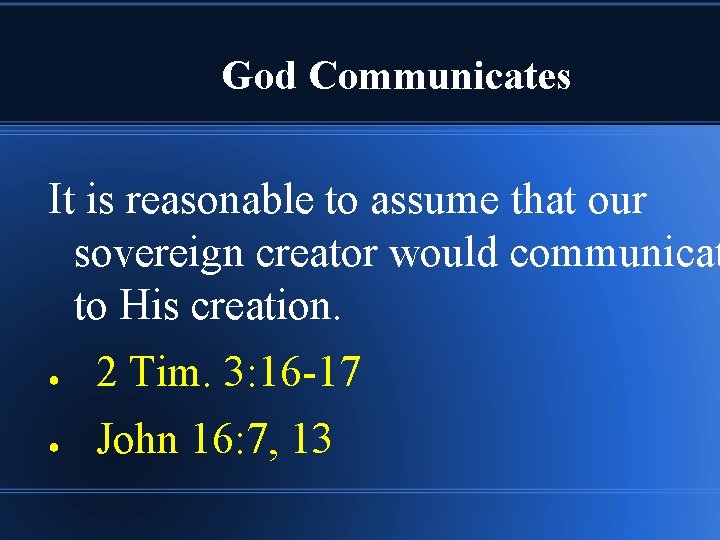 God Communicates It is reasonable to assume that our sovereign creator would communicat to