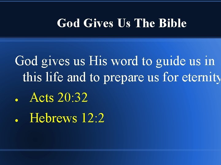God Gives Us The Bible God gives us His word to guide us in