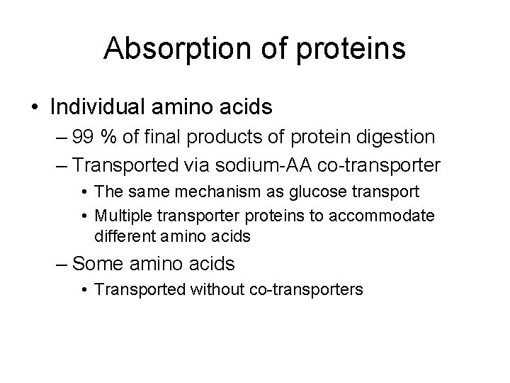 Absorption of proteins • Individual amino acids – 99 % of final products of