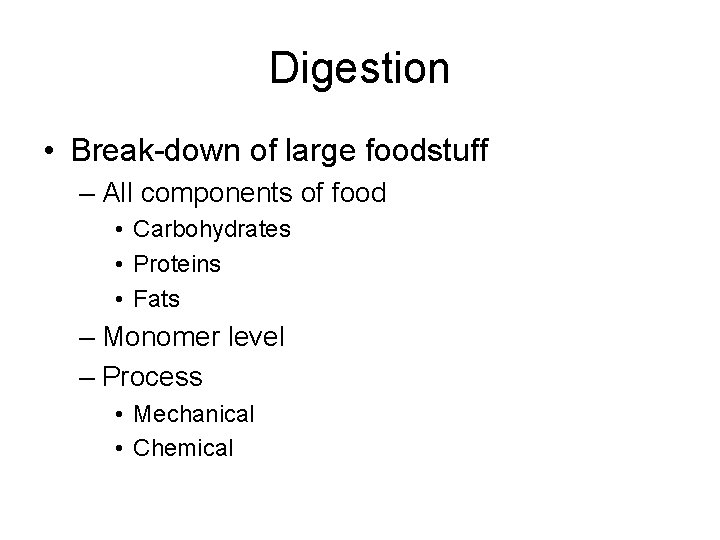 Digestion • Break-down of large foodstuff – All components of food • Carbohydrates •