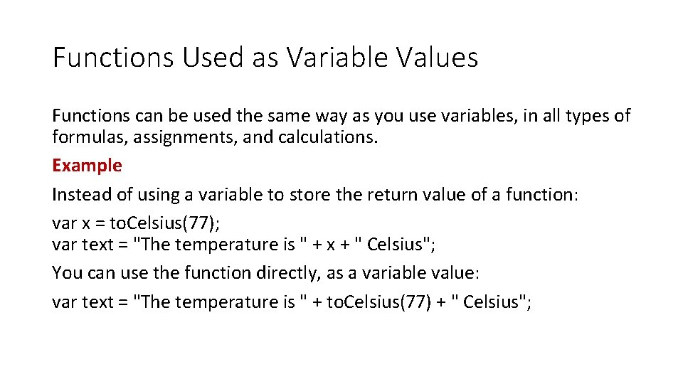 Functions Used as Variable Values Functions can be used the same way as you