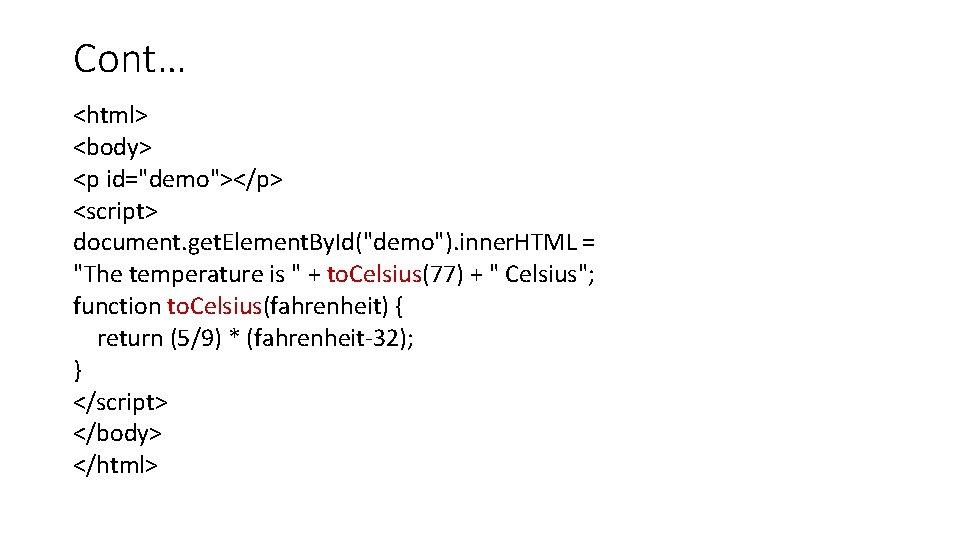 Cont… <html> <body> <p id="demo"></p> <script> document. get. Element. By. Id("demo"). inner. HTML =