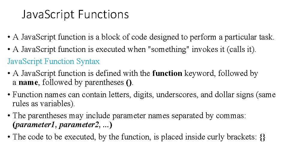 Java. Script Functions • A Java. Script function is a block of code designed