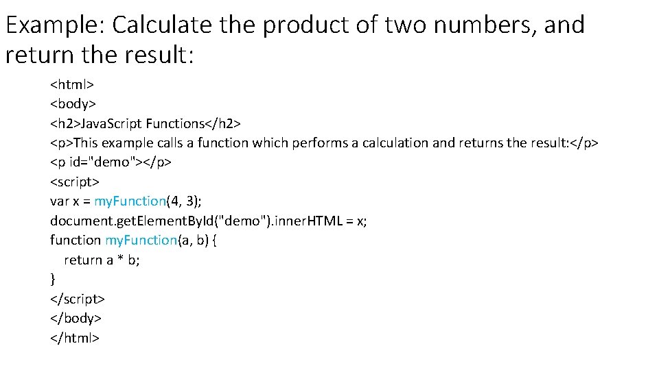 Example: Calculate the product of two numbers, and return the result: <html> <body> <h