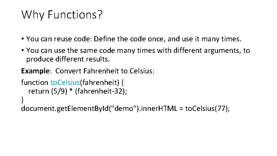 Why Functions? • You can reuse code: Define the code once, and use it