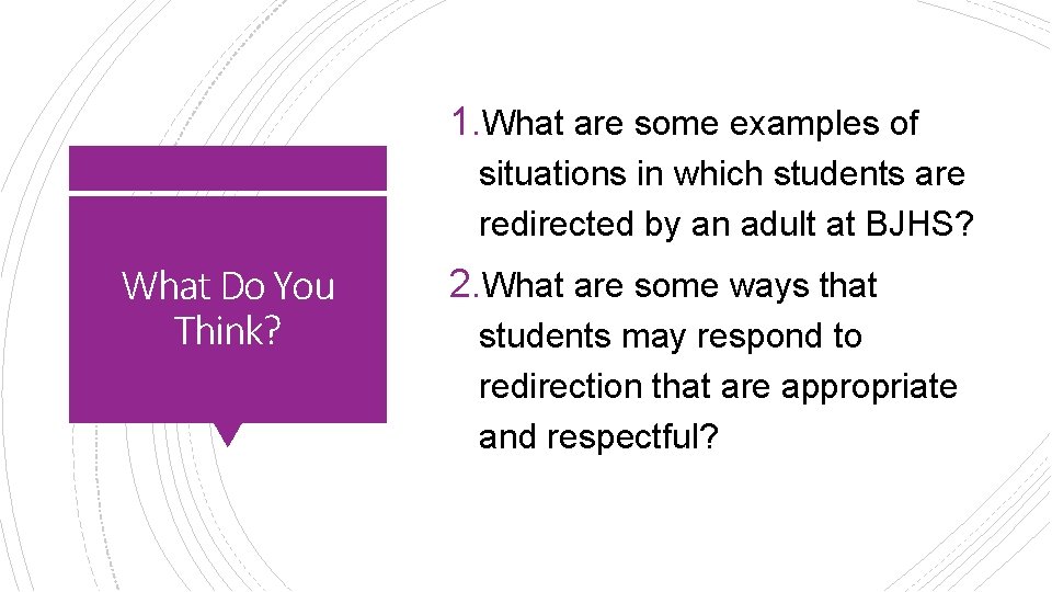 1. What are some examples of situations in which students are redirected by an