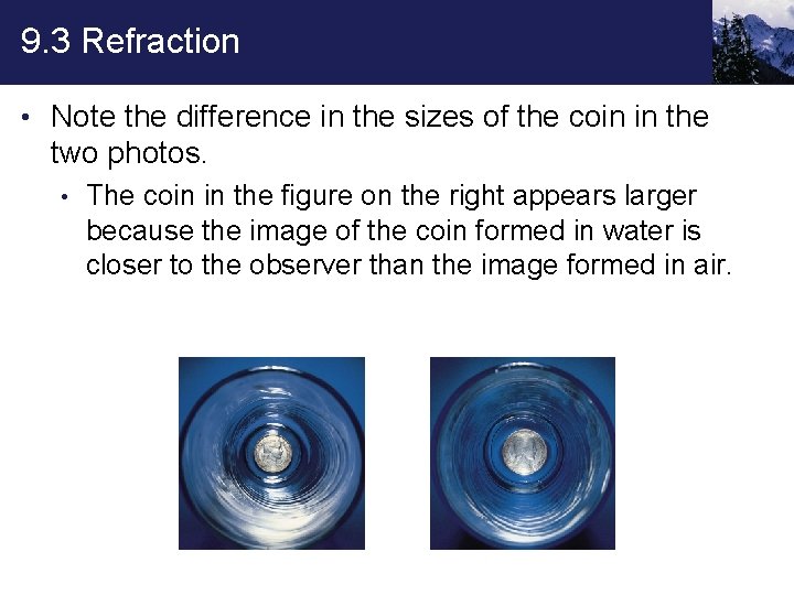 9. 3 Refraction • Note the difference in the sizes of the coin in