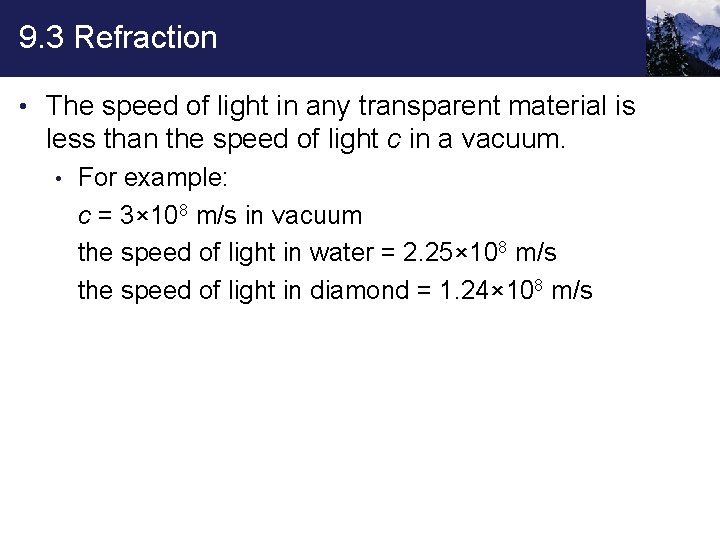 9. 3 Refraction • The speed of light in any transparent material is less