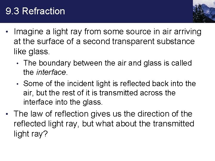 9. 3 Refraction • Imagine a light ray from some source in air arriving