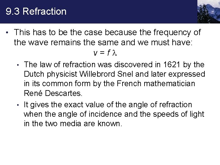 9. 3 Refraction • This has to be the case because the frequency of