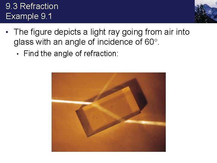 9. 3 Refraction Example 9. 1 • The figure depicts a light ray going
