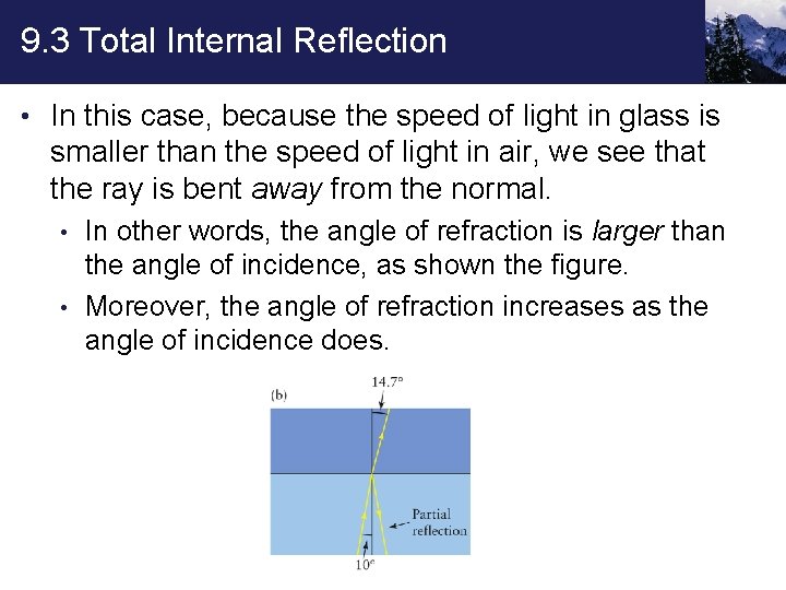 9. 3 Total Internal Reflection • In this case, because the speed of light