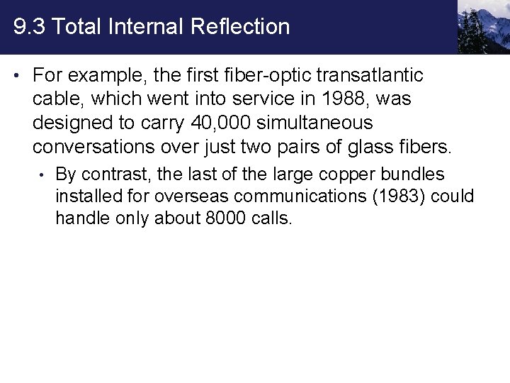 9. 3 Total Internal Reflection • For example, the first fiber-optic transatlantic cable, which