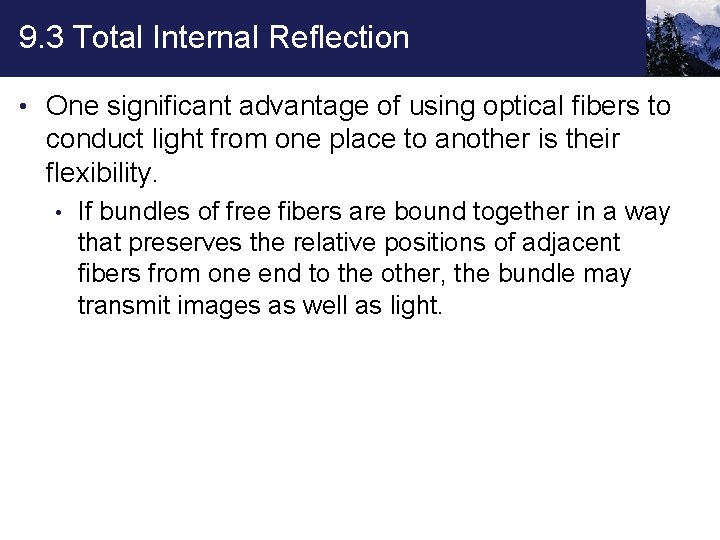 9. 3 Total Internal Reflection • One significant advantage of using optical fibers to